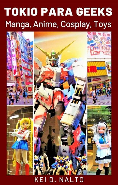 Tokio para Geeks: Manga, Anime, Cosplay, Toys(Kobo/電子書)