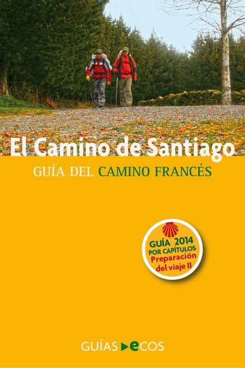 El Camino de Santiago. Preparaci&oacute;n del viaje. Historia del Camino y listado de albergues(Kobo/電子書)