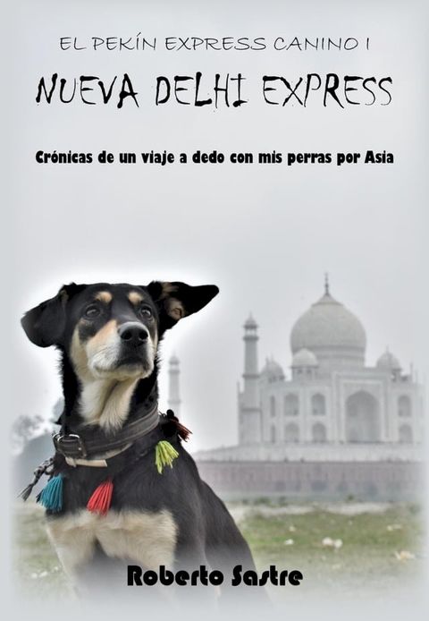 El Pek&iacute;n Express Canino I. Nueva Delhi Express(Kobo/電子書)