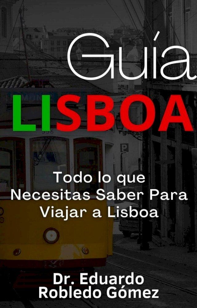  Guía Lisboa Todo lo que Necesitas Saber Para Viajar a Lisboa(Kobo/電子書)