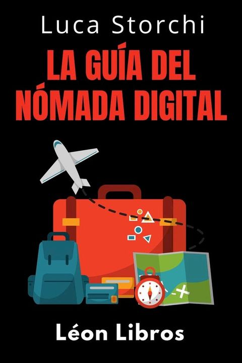 La Gu&iacute;a Del N&oacute;mada Digital - &iexcl;Conquista El Mundo Y Trabaja Donde Quieras!(Kobo/電子書)