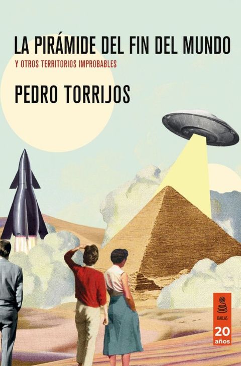 La pir&aacute;mide del fin del mundo y otros territorios improbables(Kobo/電子書)