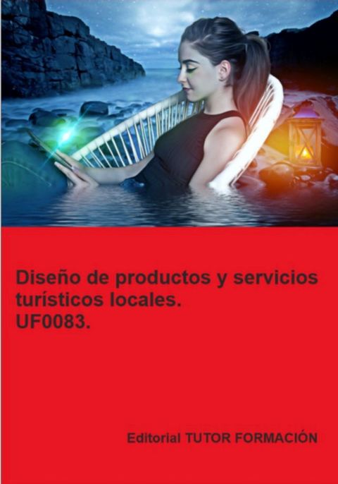 Diseño De Productos Y Servicios Turísticos Locales. Uf0083.