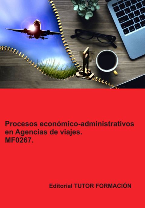 Procesos Económico-administrativos En Agencias De Viajes. Mf0267.