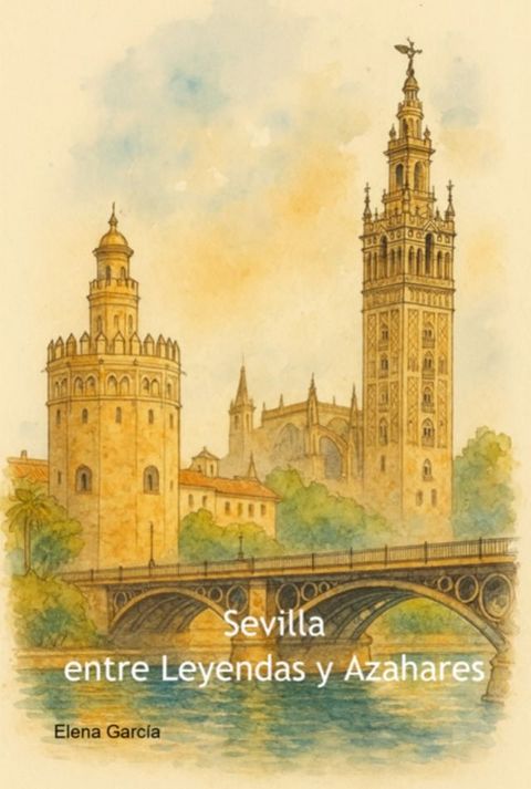 Sevilla: Entre Leyendas Y Azahares