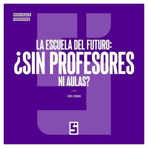 La escuela del futuro : ¿sin profesores ni aulas ?