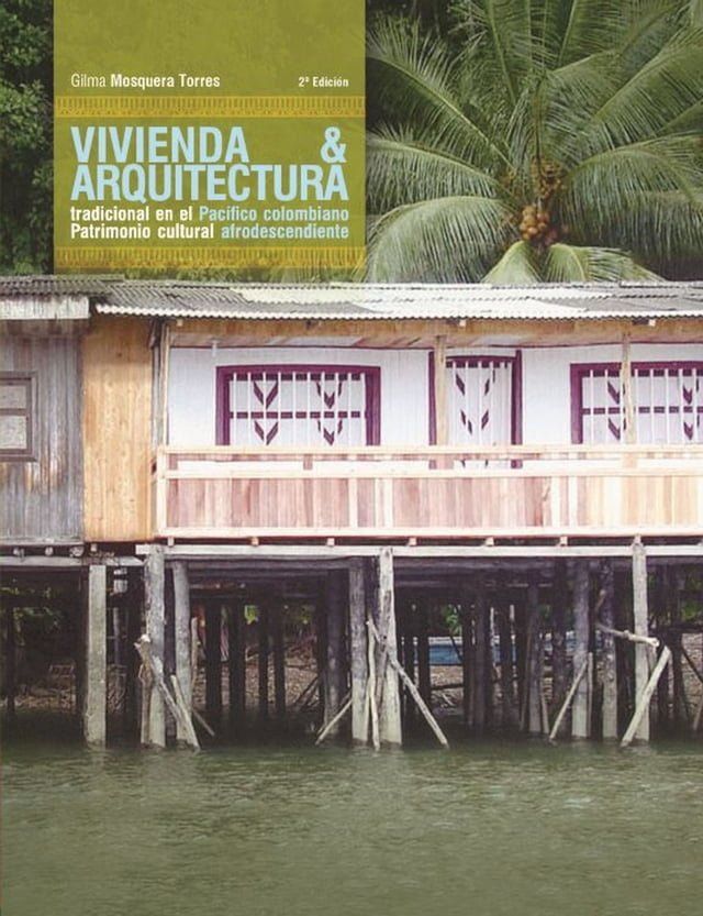  Vivienda y arquitectura tradicional en el Pac&iacute;fico colombiano(Kobo/電子書)