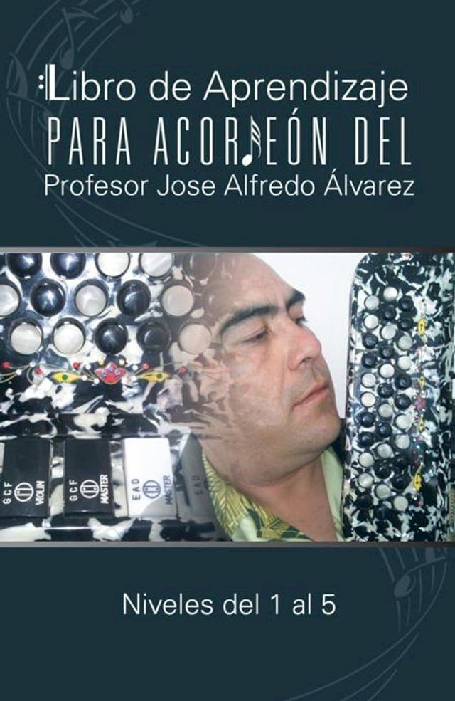  Libro De Aprendizaje Para Acordeón Del Profesor Jose Alfredo &Aacute;lvarez(Kobo/電子書)