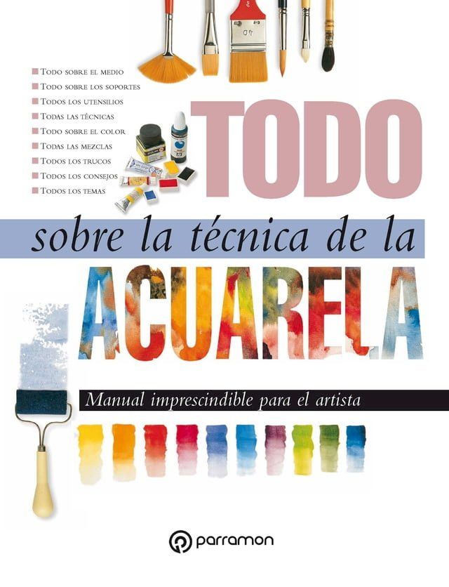  Todo sobre la t&eacute;cnica de la acuarela(Kobo/電子書)