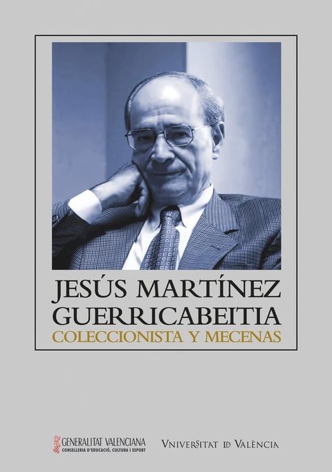 Jes&uacute;s Mart&iacute;nez Guerricabeitia: coleccionista y mecenas(Kobo/電子書)