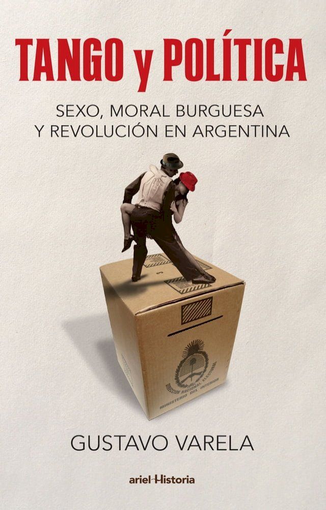  Tango y pol&iacute;tica. Sexo, moral burguesa y revoluci&oacute;n en Argentina(Kobo/電子書)