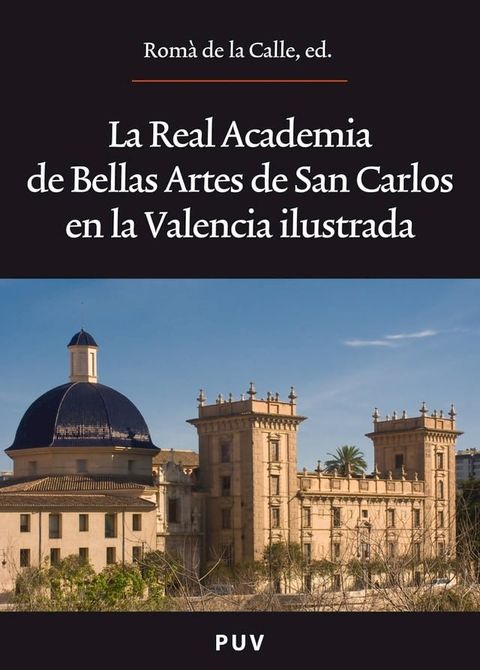 La Real Academia de Bellas Artes de San Carlos en la Valencia ilustrada(Kobo/電子書)