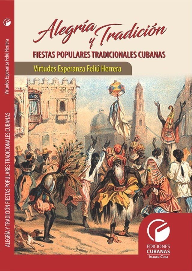  Alegr&iacute;a y tradici&oacute;n. Fiestas tradicionales cubanas(Kobo/電子書)