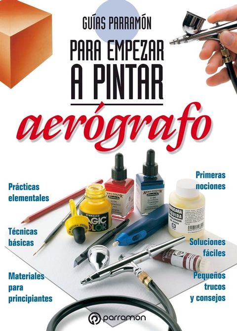 Gu&iacute;as Parram&oacute;n para empezar a pintar. Aer&oacute;grafo(Kobo/電子書)