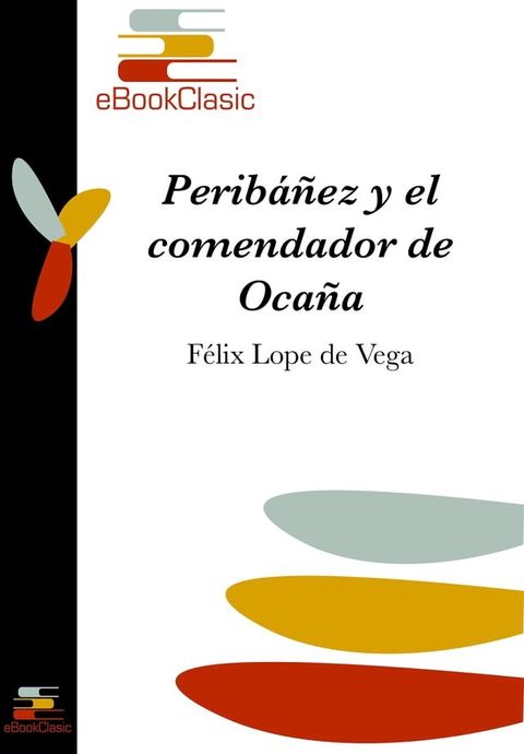 Perib&aacute;&ntilde;ez y el comendador de Oca&ntilde;a (Anotado)(Kobo/電子書)