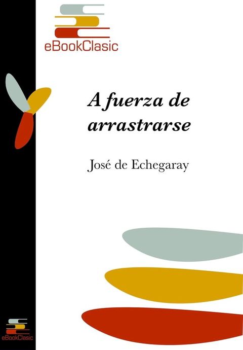 A fuerza de arrastrarse (Anotado)(Kobo/電子書)