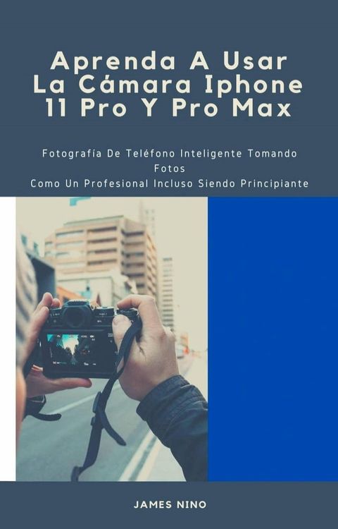 Aprenda A Usar La C&aacute;mara Iphone 11 Pro Y Pro Max(Kobo/電子書)