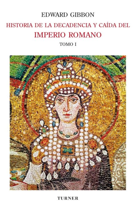 Historia de la decadencia y ca&iacute;da del Imperio Romano. Tomo I(Kobo/電子書)