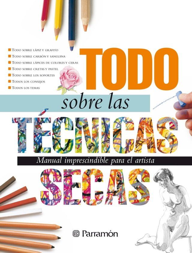  Todo sobre las t&eacute;cnicas secas(Kobo/電子書)