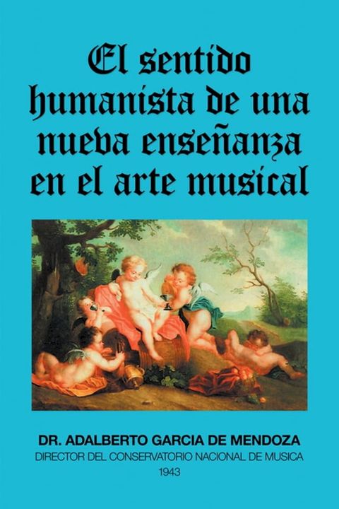 El Sentido Humanista De Una Nueva Enseñanza En El Arte Musical(Kobo/電子書)