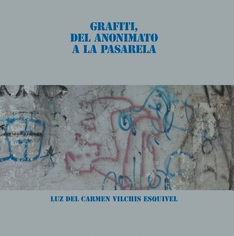 Grafiti, Del Anonimato a La Pasarela(Kobo/電子書)