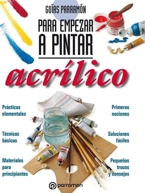 Gu&iacute;as Parram&oacute;n para empezar a pintar. Acr&iacute;lico(Kobo/電子書)