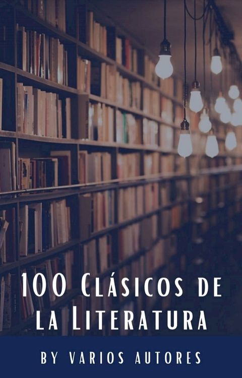 100 Cl&aacute;sicos de la Literatura(Kobo/電子書)