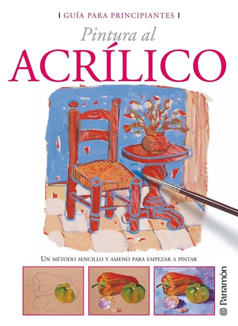 Gu&iacute;a para principiantes. Pintura al acr&iacute;lico(Kobo/電子書)