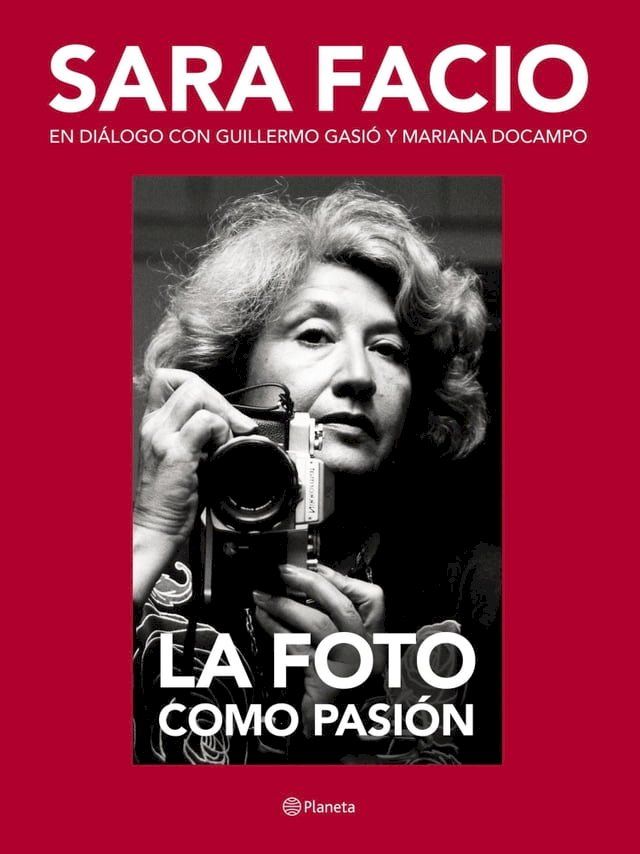  Sara Facio. La foto como pasión(Kobo/電子書)