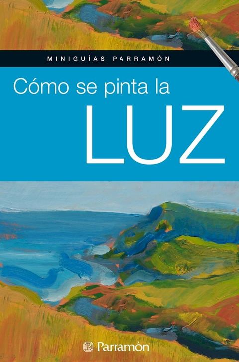 Minigu&iacute;as Parram&oacute;n: C&oacute;mo se pinta la luz(Kobo/電子書)