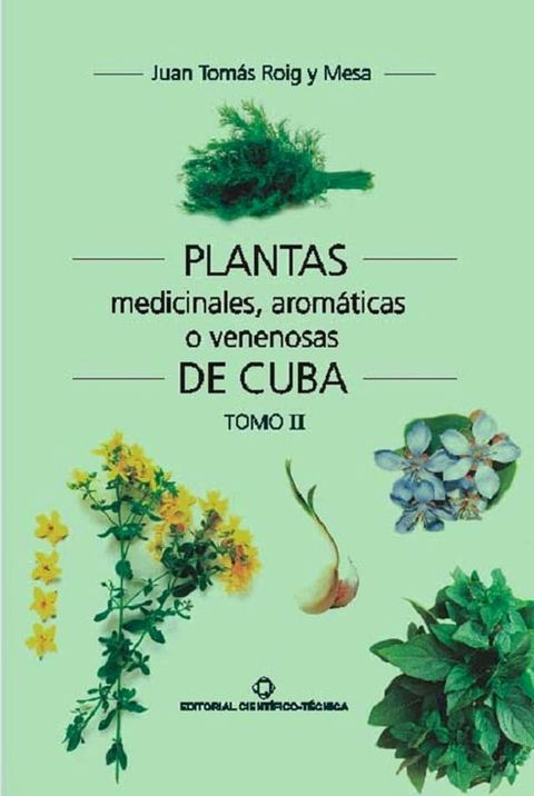 Plantas medicinales, arom&aacute;ticas o venenosas de Cuba (Tomo II)(Kobo/電子書)