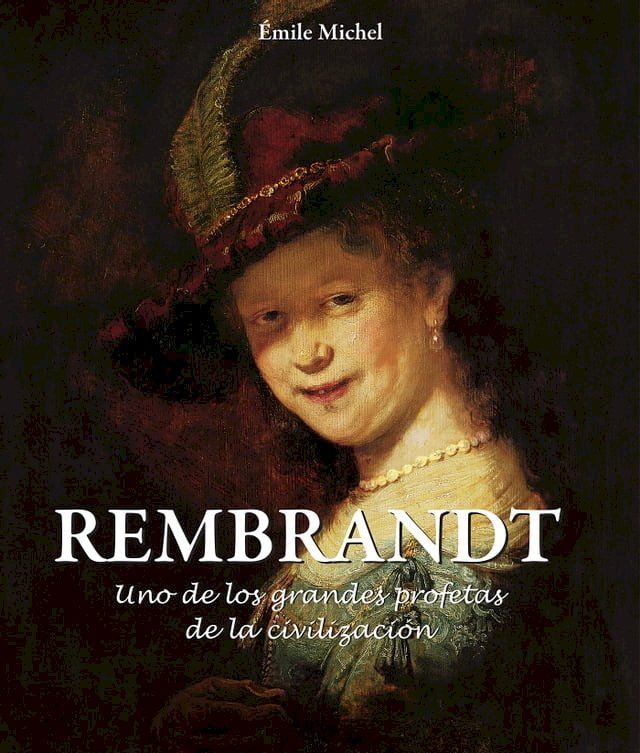  Rembrandt - Uno de los grandes profetas de la civilización»(Kobo/電子書)