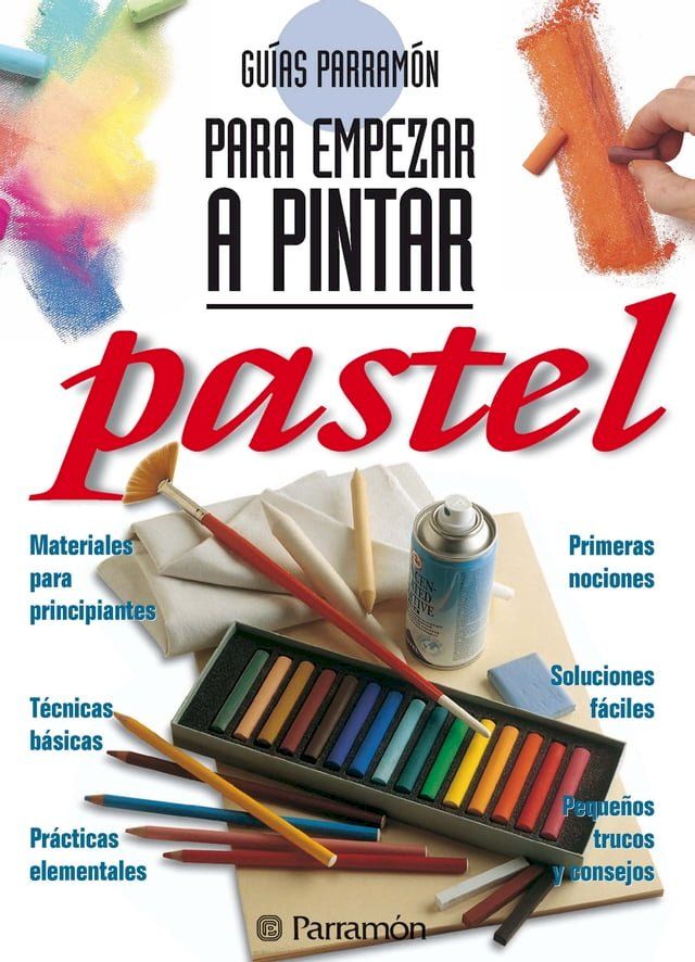  Gu&iacute;as Parram&oacute;n para empezar a pintar. Pastel(Kobo/電子書)