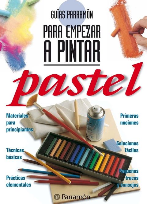 Gu&iacute;as Parram&oacute;n para empezar a pintar. Pastel(Kobo/電子書)