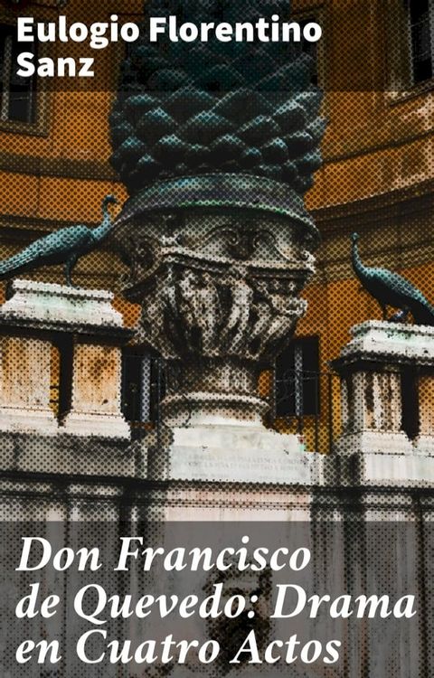 Don Francisco de Quevedo: Drama en Cuatro Actos(Kobo/電子書)