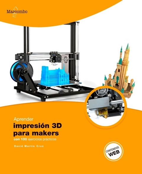 Aprender Impresi&oacute;n 3D para makers con 100 ejercicios pr&aacute;cticos(Kobo/電子書)