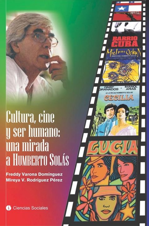 Cultura, cine y ser humano: una mirada a Humberto Sol&aacute;s(Kobo/電子書)