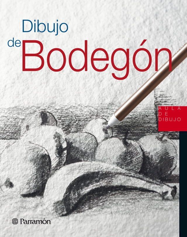  Aula de Dibujo. Dibujo de bodeg&oacute;n(Kobo/電子書)