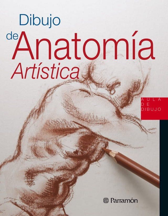  Aula de Dibujo. Dibujo de anatom&iacute;a art&iacute;stica(Kobo/電子書)