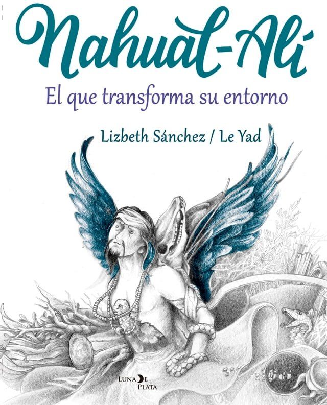  Nahual-Alí El que transforma su entorno(Kobo/電子書)