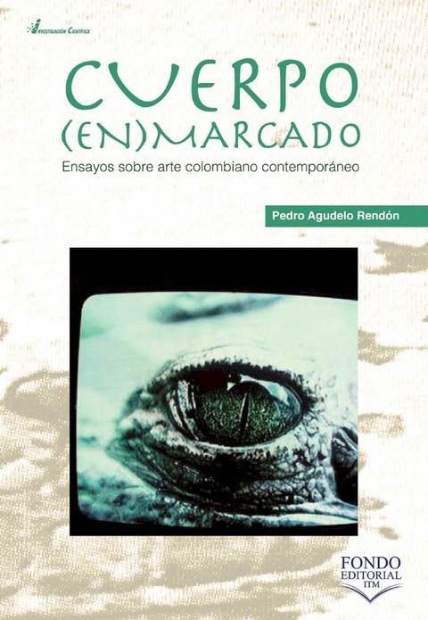 Cuerpo enmarcado: ensayos sobre arte colombiano contempor&aacute;neo(Kobo/電子書)