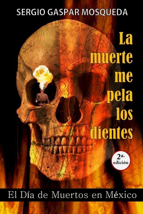 La muerte me pela los dientes. El Día de Muertos en México(Kobo/電子書)