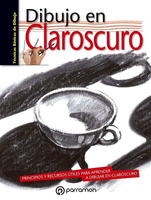  T&eacute;cnicas b&aacute;sicas de dibujo. Dibujo en claroscuro(Kobo/電子書)