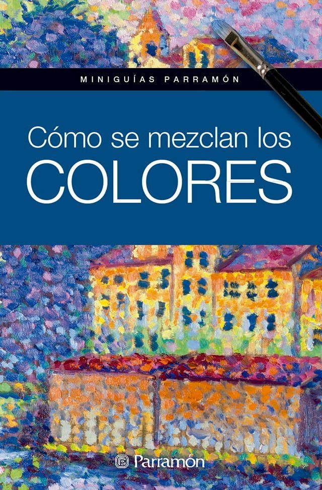  Minigu&iacute;as Parram&oacute;n. C&oacute;mo se mezclan los colores(Kobo/電子書)