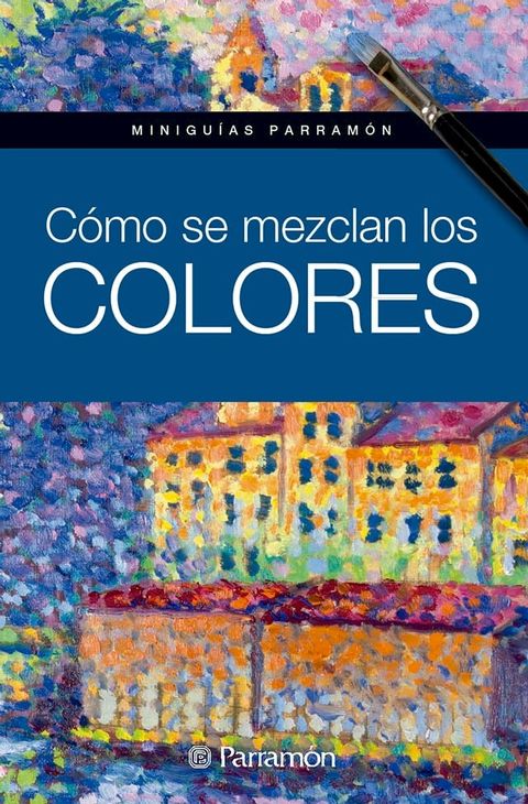 Minigu&iacute;as Parram&oacute;n. C&oacute;mo se mezclan los colores(Kobo/電子書)