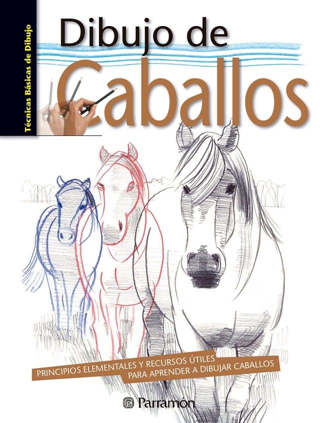  T&eacute;cnicas b&aacute;sicas de dibujo. Dibujo de caballos(Kobo/電子書)