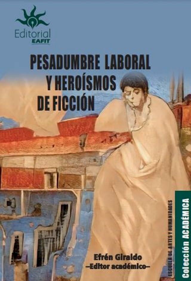  Pesadumbre laboral y hero&iacute;smos de ficci&oacute;n(Kobo/電子書)