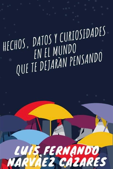 316 Hechos Datos Y Curiosidades En El Mundo Que Te Dejaran Pensando(Kobo/電子書)