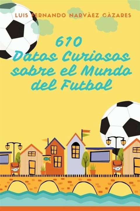 610 Datos Curiosos sobre el Mundo del Futbol(Kobo/電子書)