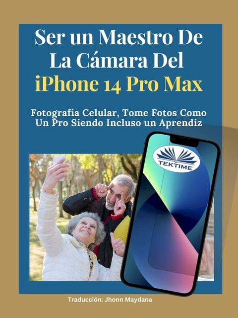 Ser Un Maestro De La Cámara Del Iphone 14 Pro Max(Kobo/電子書)